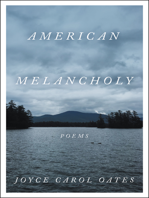 Title details for American Melancholy by Joyce Carol Oates - Available